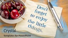  Presentation with forget - Beautiful PPT layouts featuring enjoy the little things backdrop and a  colored foreground