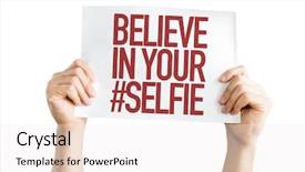  Presentation with believe - Audience pleasing PPT layouts consisting of facebook - believe in your selfie placard backdrop and a sky blue colored foreground