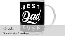  Presentation with cup coffee - PPT layouts consisting of father-s-day-best-dad background and a light gray colored foreground