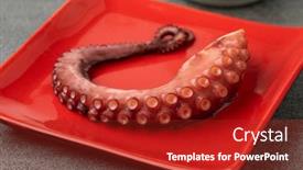  Presentation with octopus - PPT layouts having fresh-cooked-octopus-tentacle-close background and a crimson colored foreground