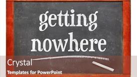  Presentation with chalk - Audience pleasing PPT layouts consisting of getting nowhere - white chalk text on a vintage slate blackboard backdrop and a tawny brown colored foreground