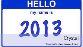  Presentation with name - Beautiful presentation featuring hello my name is 2013 backdrop and a light blue colored foreground