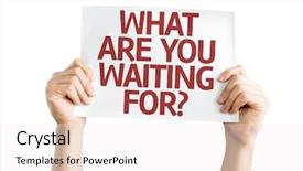  Presentation with waiting - Amazing theme having hesitation - what are you waiting backdrop and a sky blue colored foreground