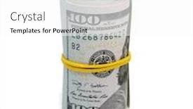  Presentation with bills - Audience pleasing PPT layouts consisting of hundred-dollar-bills-rolled-up backdrop and a white colored foreground