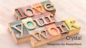  Presentation with job - Amazing presentation theme having job satisfaction - love your work - word backdrop and a coral colored foreground