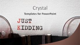  Presentation with phrase believe in yourself - Audience pleasing PPT layouts consisting of just-kidding-phrase-written backdrop and a white colored foreground