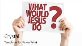  Presentation with example - Audience pleasing slide set consisting of life example - what would jesus do placard backdrop and a sky blue colored foreground