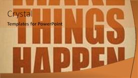  Presentation with abstract art - Slides with make-things-happen-motivational-reminder background and a gold colored foreground