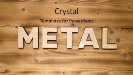 Presentation with metal - Colorful PPT theme enhanced with metallic font - metal word made of wooden backdrop and a gold colored foreground