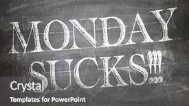  Presentation with blackboard - Audience pleasing slides consisting of monday sucks written on blackboard backdrop and a gray colored foreground