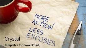  Presentation with coffee cup - Amazing slide deck having more action less excuses - handwriting backdrop and a soft green colored foreground