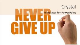  Presentation with give - Colorful theme enhanced with never give up backdrop and a yellow colored foreground