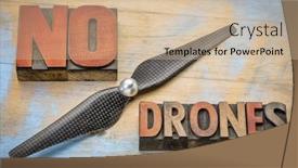  Presentation with propeller - Audience pleasing slide deck consisting of no drones sign or banner - word abstract in vintage letterpress wood type blocks with a drone propeller backdrop and a coral colored foreground