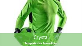  Presentation with soccer - PPT layouts consisting of one-caucasian-soccer-player-goalkeeper background and a shamrock green colored foreground