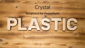  Presentation with plastic - PPT layouts having plastic word made of wooden background and a gold colored foreground