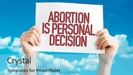  Presentation with abortion - Cool new PPT layouts with medical politics - abortion is personal decision placard backdrop and a arctic colored foreground