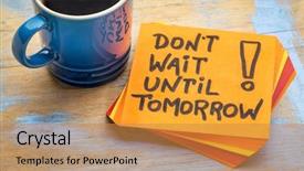  Presentation with wait - PPT layouts featuring procrastination - do not wait until tomorrow background and a gold colored foreground