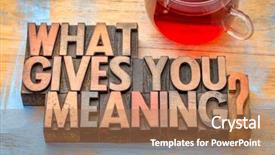  Presentation with tea cup - Audience pleasing presentation theme consisting of purpose - what gives you meaning backdrop and a coral colored foreground