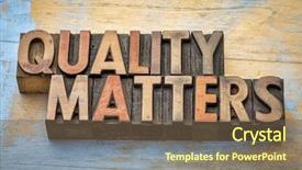  Presentation with matter - Amazing slide set having quality matters word abstract - text backdrop and a tawny brown colored foreground