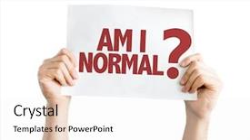  Presentation with normal - Cool new presentation design with self awareness - am i normal placard isolated backdrop and a sky blue colored foreground