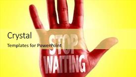  Presentation with stop the violence - PPT theme featuring stop waiting written on hand background and a white colored foreground