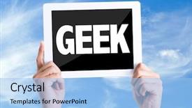  Presentation with geek - Presentation theme consisting of tablet pc with text geek with sky background background and a light blue colored foreground
