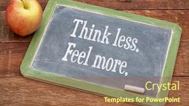  Presentation with motivational - Colorful PPT theme enhanced with think-less-feel-more-motivational backdrop and a tawny brown colored foreground