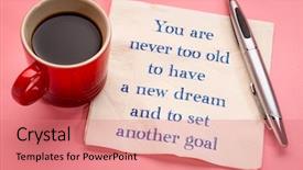  Presentation with goal - Cool new slides with you are never too old to have a new dream and to set another goal - handwriting on a napkin with a cup of espresso coffee backdrop and a coral colored foreground