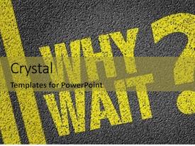 Why Wait Written PPT template 2 | CrystalGraphics