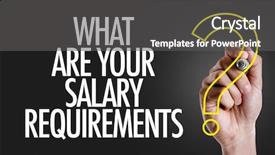  Presentation with salary - Presentation design consisting of what are your salary requirements background and a dark gray colored foreground
