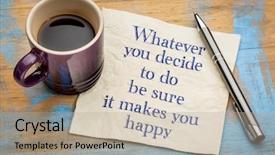  Presentation with coffee cup - PPT theme with whatever you decide to do be sure it makes your happy - handwriting on a napkin with a cup of espresso coffee background and a mint green colored foreground