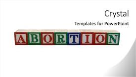  Presentation with abortion - Amazing presentation having wood alphabet blocks spelling abortion backdrop and a white colored foreground