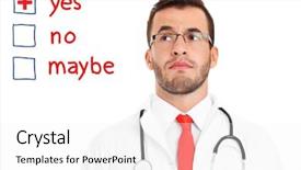  Presentation with decision - Beautiful presentation theme featuring yes no maybe - picture of an upset doctor backdrop and a white colored foreground