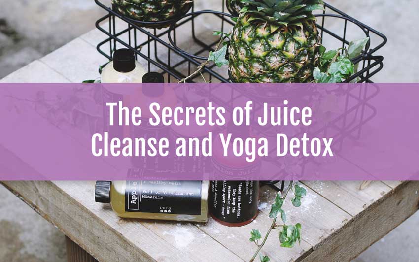 Secrets of Juice Cleanse & Yoga Detox