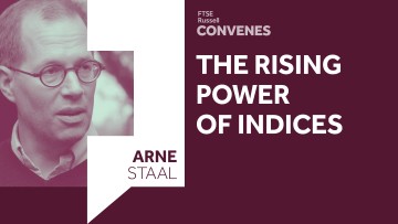 The Rising Power of Indices | FTSE Russell Convenes