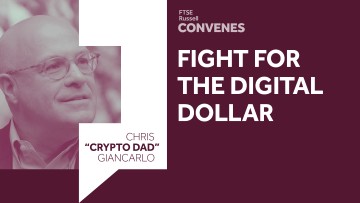 Fight for the Digital Dollar | FTSE Russell Convenes