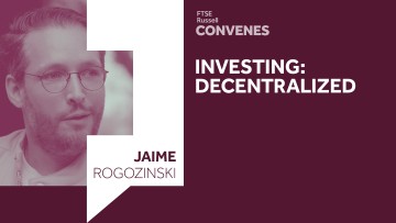 Decentralized Investing | FTSE Russell Convenes