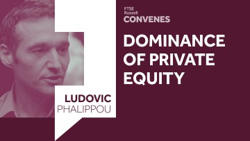 The Dominance of Private Equity | FTSE Russell Convenes