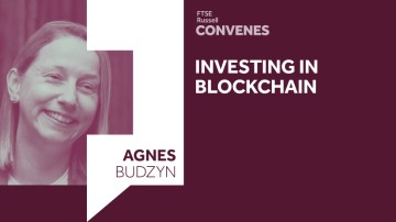 Investing & building in Web 3 | Agnes Budzyn, Blockchain Founder & Investor | FTSE Russell Convenes