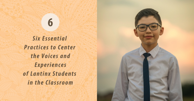 6 practices to center Latinx students 3