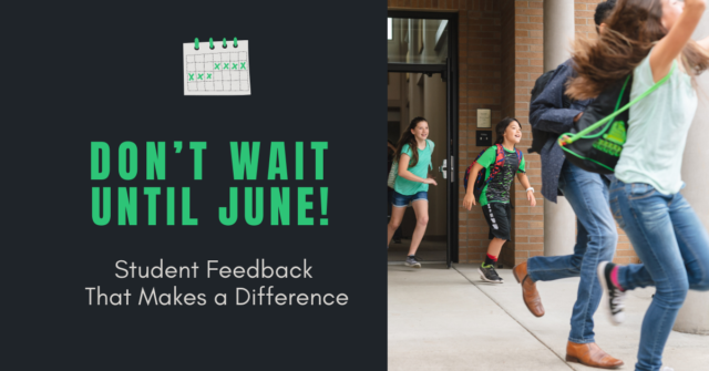 Dont Wait Until June Student Feedback That Makes a Difference