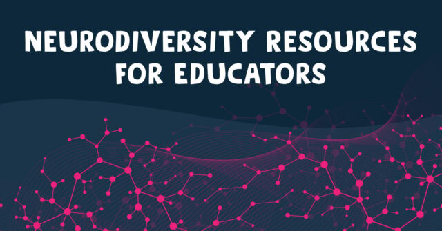 HNM 277226 Blog Headerfor Neurodiversity Resourcesfor Educators Resources
