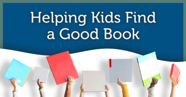 Helping Kids Find a Good Book by Kylene Beers Blog Header Graphic Kids holding books in their hands