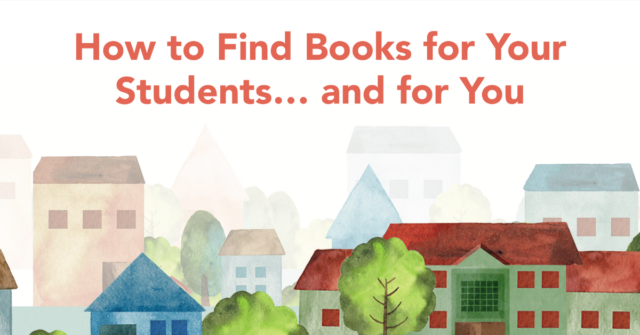 How to Find Books for Your Students and for You Blog Headerx