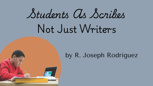 Students as Scribes Not Just Writers