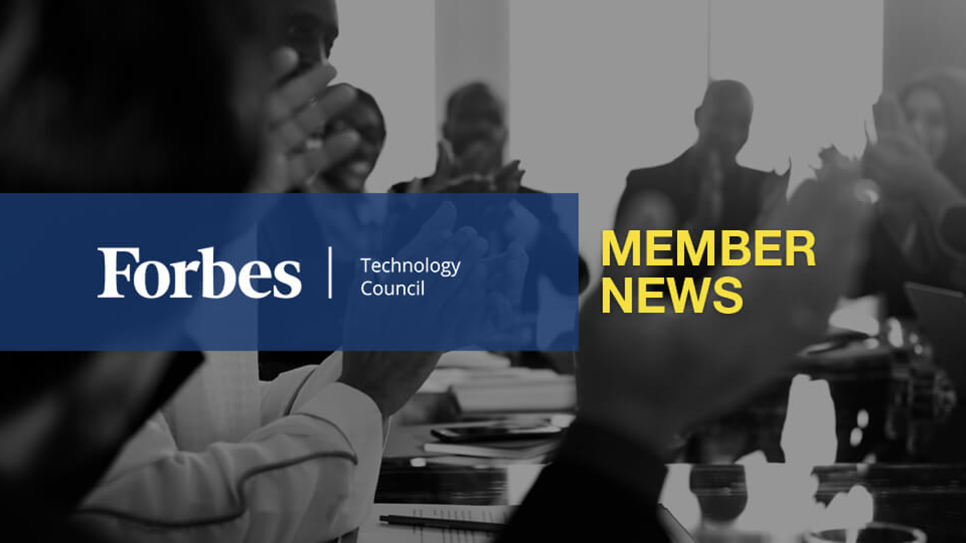 Forbes Technology Council Member News – July 2019