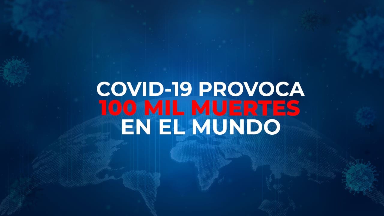 Muertes por coronavirus superan las 100.000 en todo el mundo