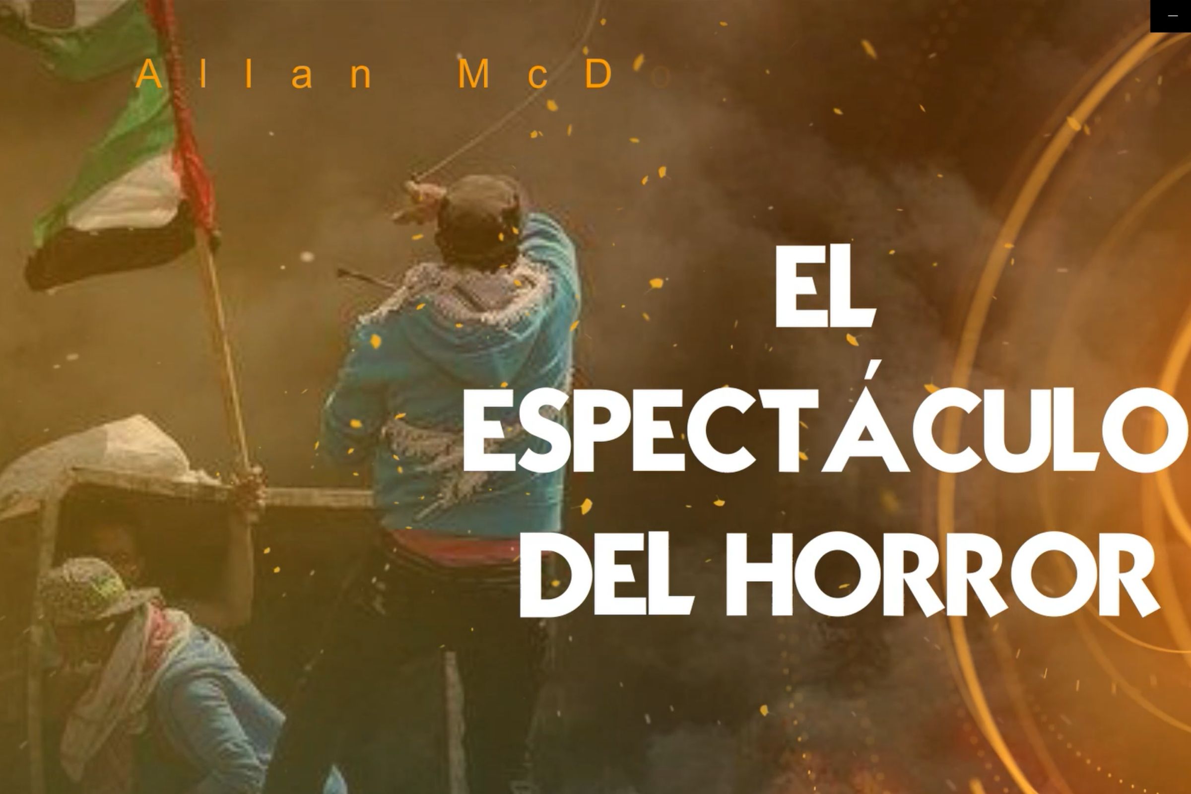 Allan McDonald: El espectáculo del horror Un vídeo cuento sobre la guerra Israel y Palestina visto desde la pluma y máquina de escribir del caricaturista hondureño, Allan McDonald