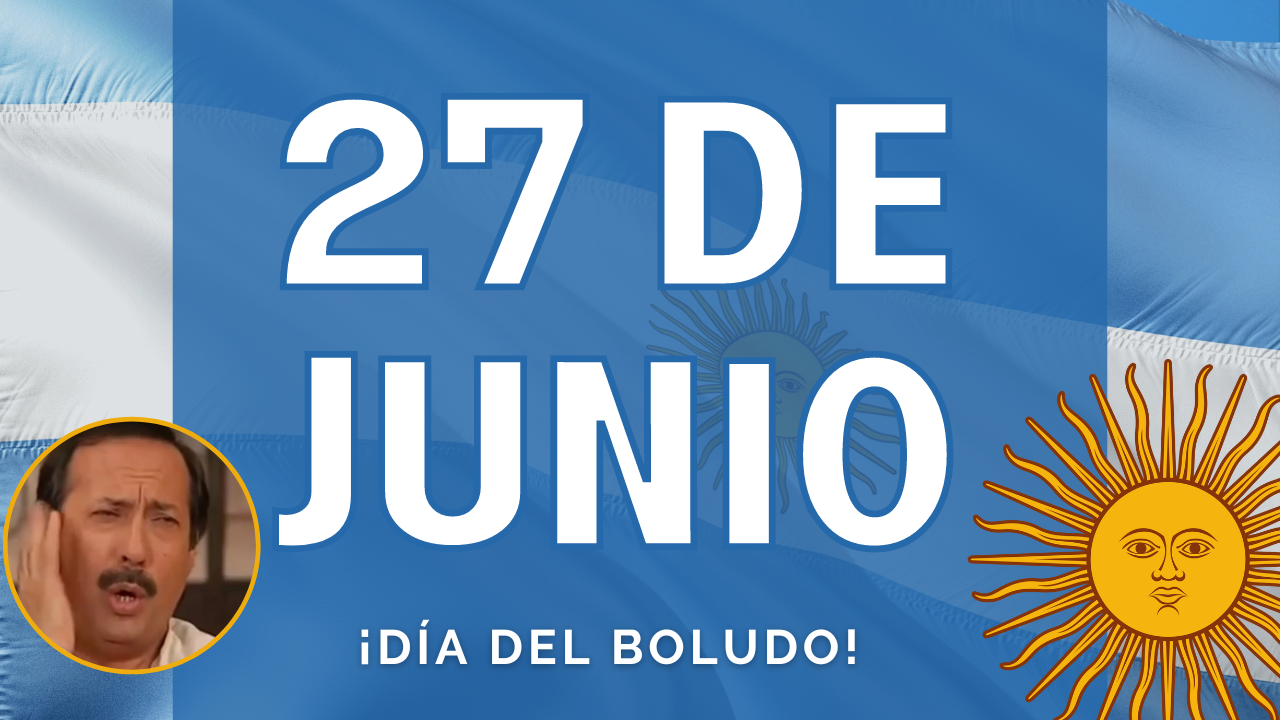 ¿Por qué el 27 de junio es el Día del Boludo? origen de esta fecha en