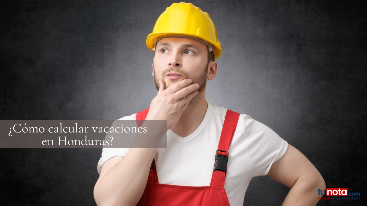 c-mo-calcular-vacaciones-en-honduras-conoce-el-proceso-paso-a-paso